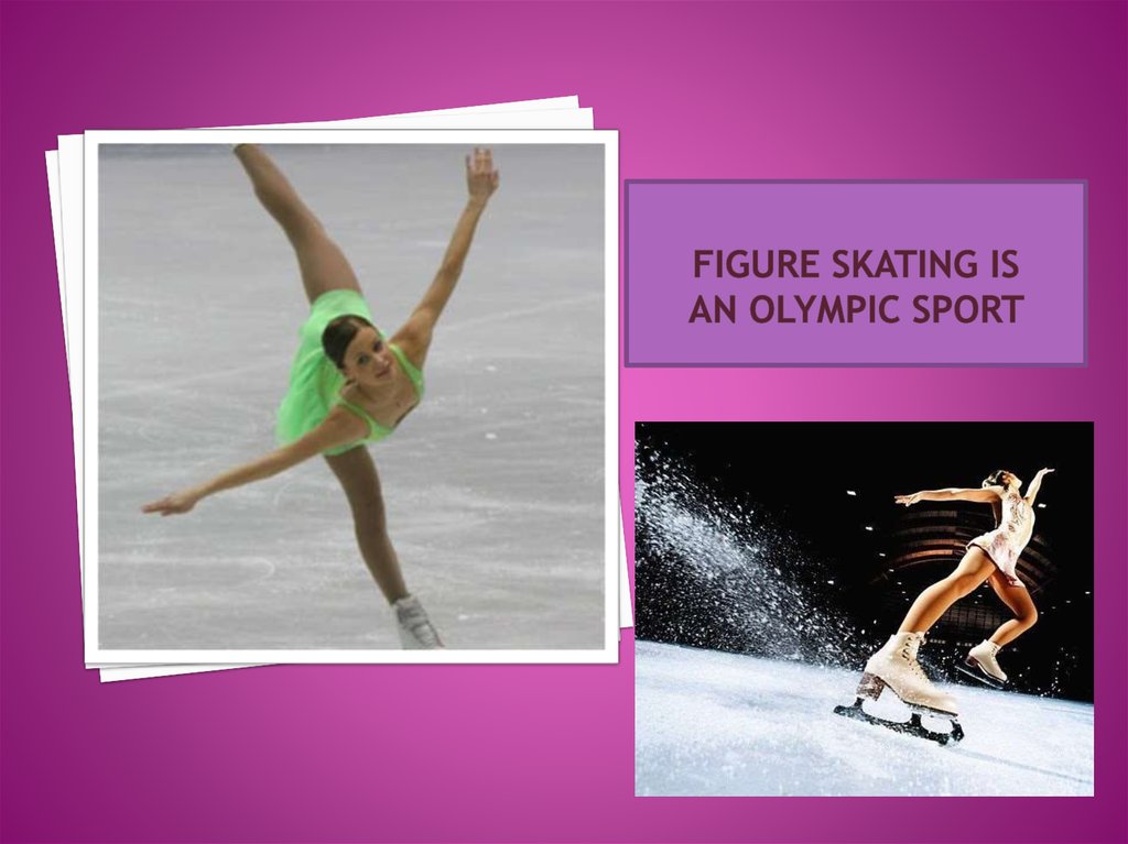 Figure skating is an Olympic sport