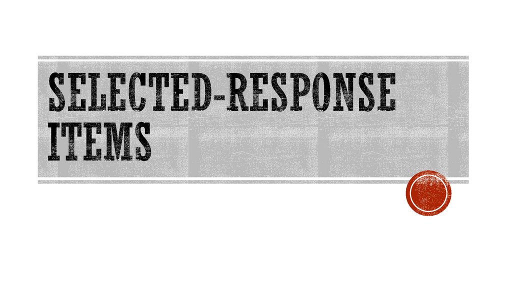 Selected-response items