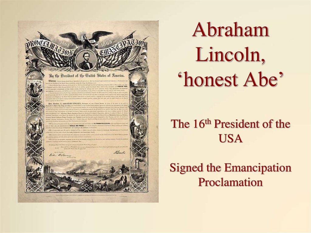 Abraham Lincoln, ‘honest Abe’ The 16th President of the USA Signed the Emancipation Proclamation