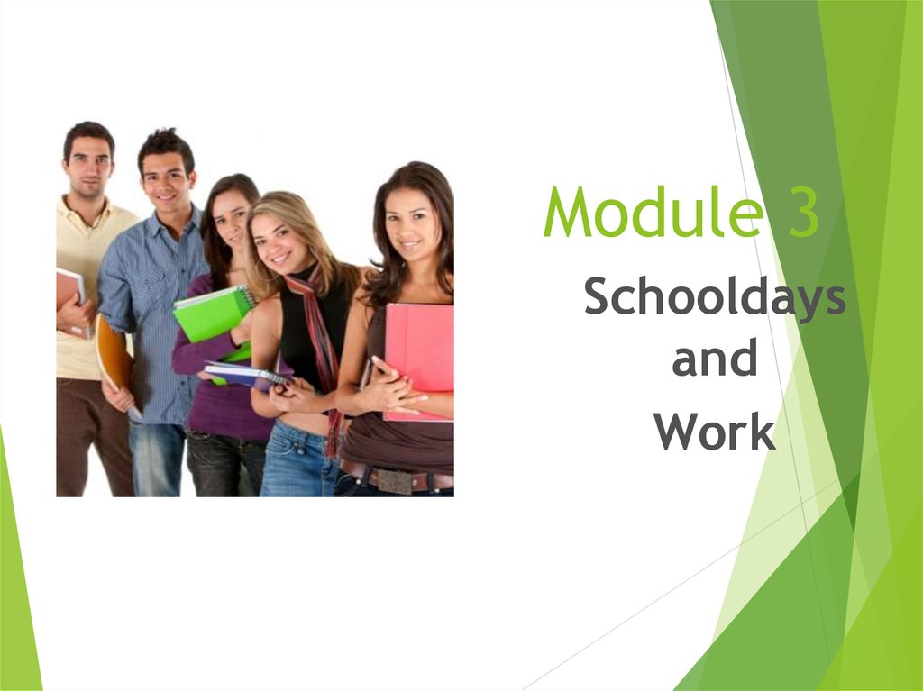 Module 3. Schooldays and work. Module presentation. Английский Module 1 personality.