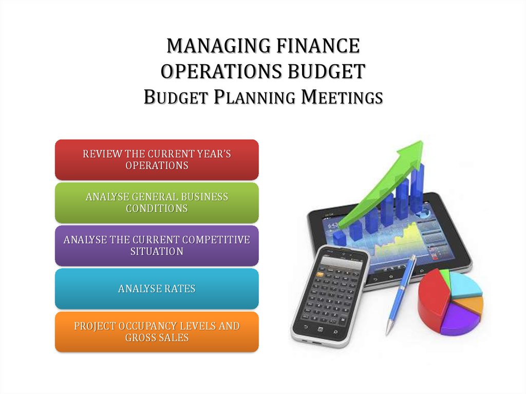 MANAGING FINANCE OPERATIONS BUDGET Budget Planning Meetings