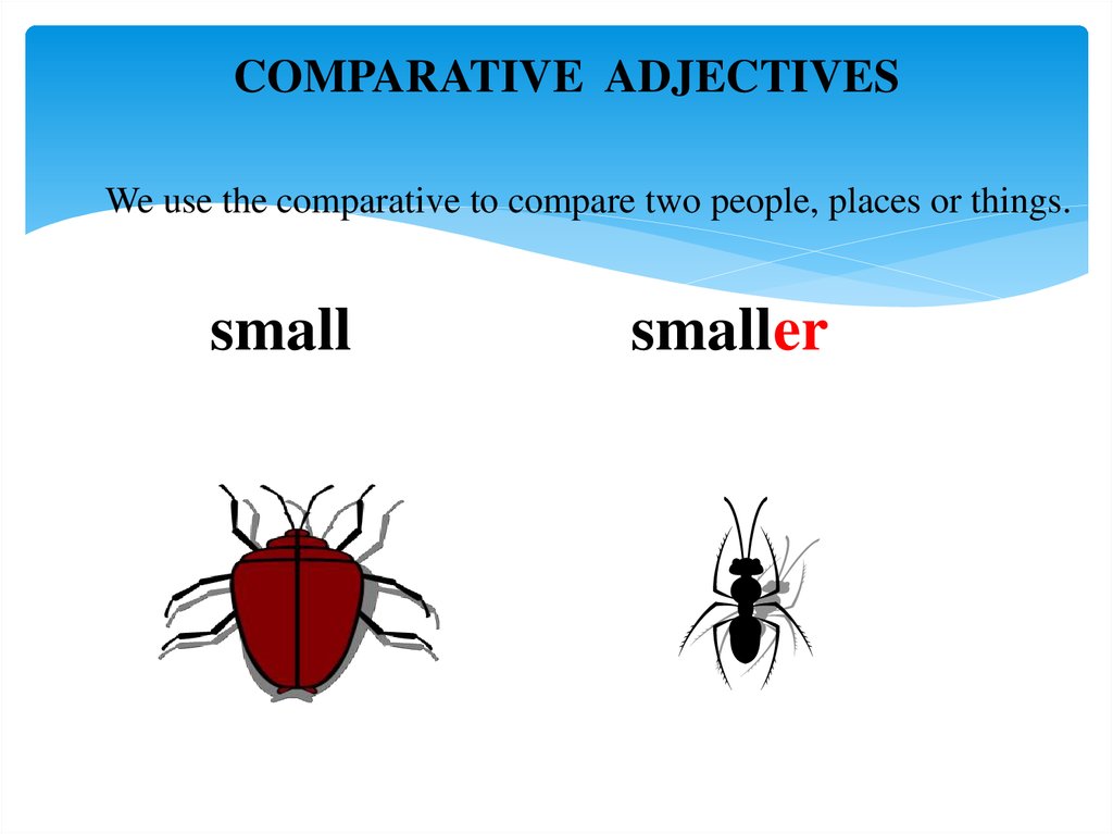 Small smaller the smallest better. Small smaller правило. Adgective. Картинки на тему small smaller the smallest. Comparative adjectives small.