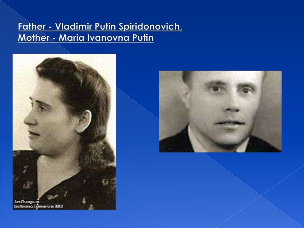 Father - Vladimir Putin Spiridonovich, Mother - Maria Ivanovna Putin