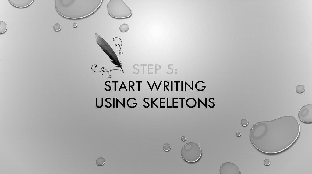 Step 5: start writing using skeletons