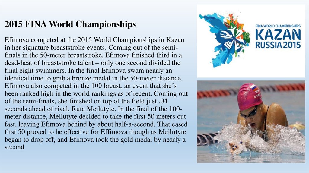 2015 FINA World Championships Efimova competed at the 2015 World Championships in Kazan in her signature breaststroke events.
