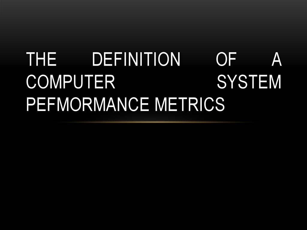 The definition of a computer system pefmoRmance metrics ...