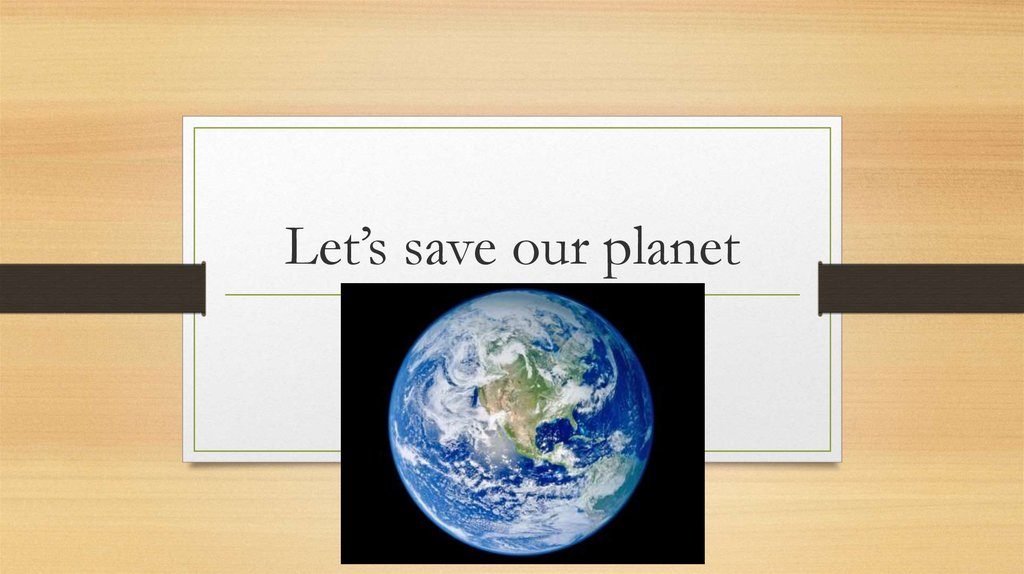 Let’s save our planet