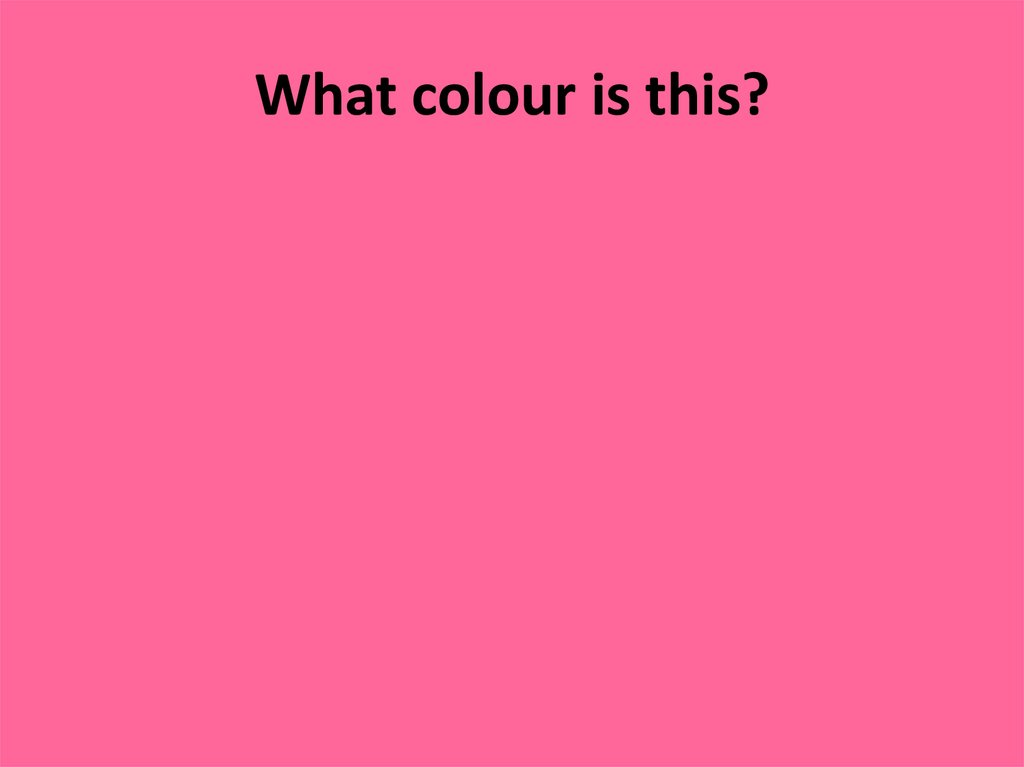 What Colour is. What colour is this