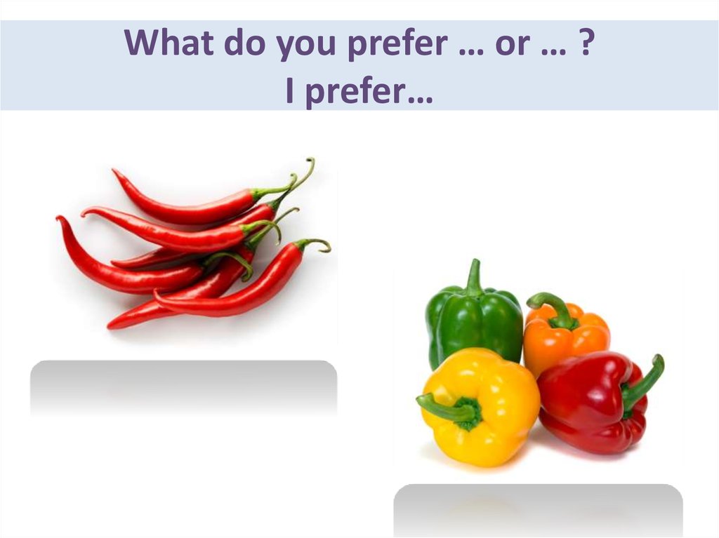 What kind of do you prefer. Prefer. What do you prefer. Употребление prefer. Which do you prefer.