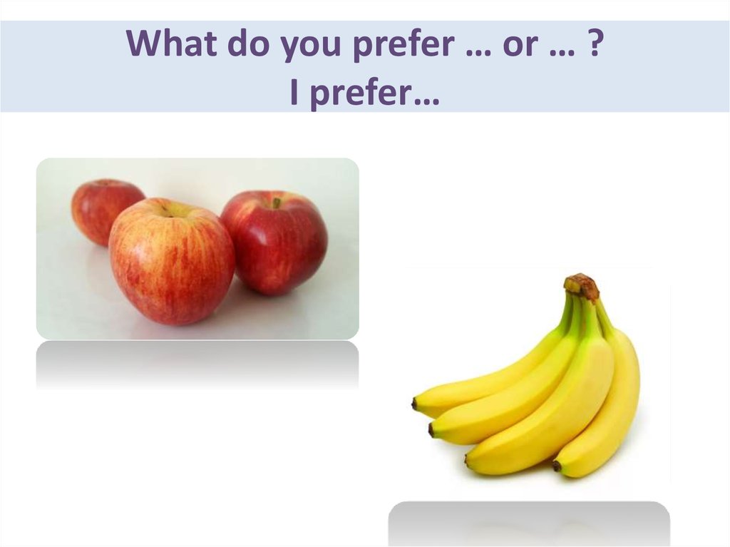 Which do you. После i prefer. What do you prefer. What would you prefer. I prefer синонимы.