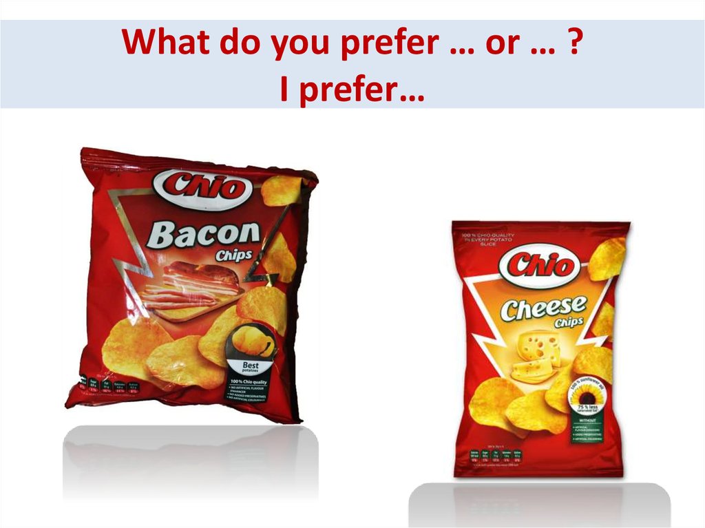 What do you of. Prefer. What do you prefer. I prefer синонимы. Ярче чипсы сыр чеснок.