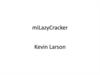 miLazyCracker. Kevin Larson