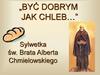 „Być dobrym jak chleb…”. Sylwetka św. Brata Alberta Chmielowskiego