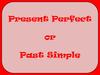 Present Perfect or Past Simple