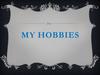 My hobbies