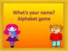 What is your name? Alphabet game