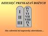 Dziesięć przykazań Bożych. Aby człowiek był naprawdę człowiekiem…