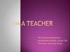 I'm a teacher