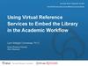 Using Virtual Reference Services to Embed the Library in the Academic Workflow