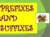 Prefixes and suffixes