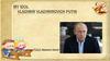 My idol Vladimir Vladimirovich Putin