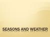 Seasons and weather