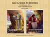 Law vs. Grace: An Overview Jim McGowan, Th.D. Sugar Land Bible Church