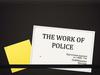 The work of police
