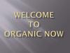 Welcome to organic now. Organic Restaurant Mexico