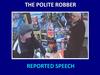 The polite Robber. Reported speech