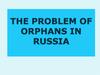 The problem of orphans in Russia