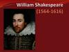 William Shakespeare (1564-1616)