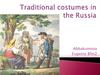 Traditional costumes in the Russia