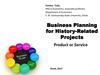 Business Planning for History-Related Projects. Product or Service