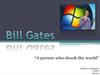Bill Gates “A person who shook the world”