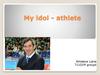 My idol - athlete