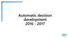 Automatic decision development 2016 - 2017