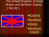 The United Kingdom of Great Britain and Northern Ireland ( the UK )