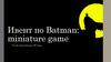 Ивент по Batman: miniature game