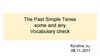 The Past Simple Tense some and any Vocabulary check