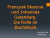 Francysk Skaryna und Johannes Gutenberg. Die Rolle im Buchdruck