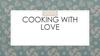 Cooking with love