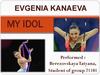 My Idol Evgenia Kanaeva