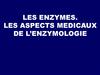 Les enzymes. Les aspects medicaux de l’enzymologie