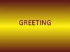 What is the greeting