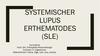 Systemischer Lupus erthematodes (SLE)