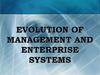 Evolution of management and enterprise systems