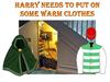 Harry needs to put on some warm clothes