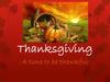 Thanksgiving. A time to be thankful