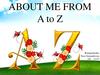 About me from. A to Z